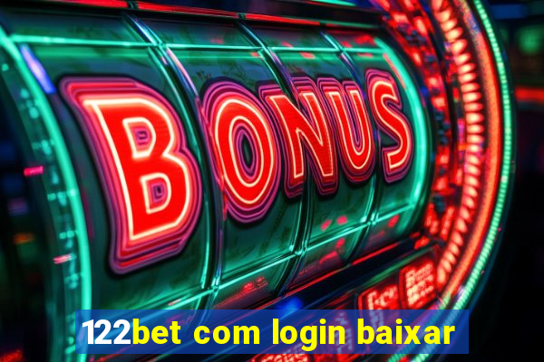 122bet com login baixar